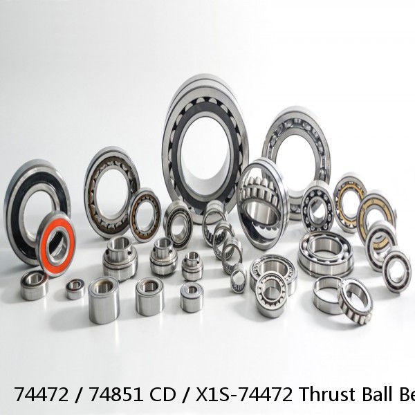 74472 / 74851 CD / X1S-74472 Thrust Ball Bearings #1 small image